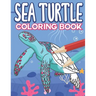Sea Turtle Coloring Book: Big Sea Life Colouring Pages with Ocean Turtles for Kids All Ages