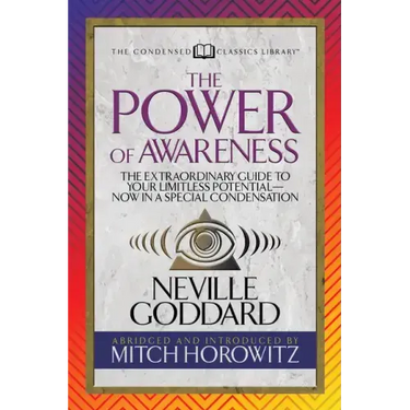 The Power of Awareness (Condensed Classics): The Extraordinary Guide to Your Limitless Potential-Now in a Special Condensation