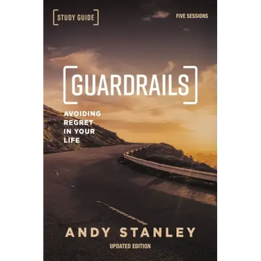 Guardrails Study Guide, Updated Edition: Avoiding Regret in Your Life