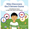 Niko Discovers the 5 Senses Game: A mindfulness game to calm worry and anxiety