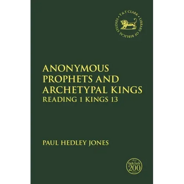 Anonymous Prophets and Archetypal Kings: Reading 1 Kings 13