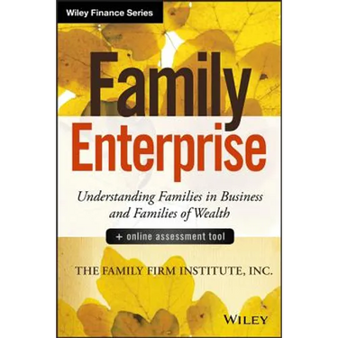 Family Enterprise: Understanding Families in Business and Families of Wealth, + Online Assessment Tool