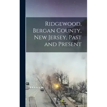 Ridgewood, Bergan County, New Jersey, Past and Present