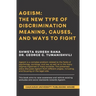Ageism: The New Type of Discrimination: Meaning, Causes and Ways to Fight
