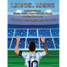 Lionel Messi: A SHORT STORY, FACTS AND TRIVIA. Learn about your favorite player.: A