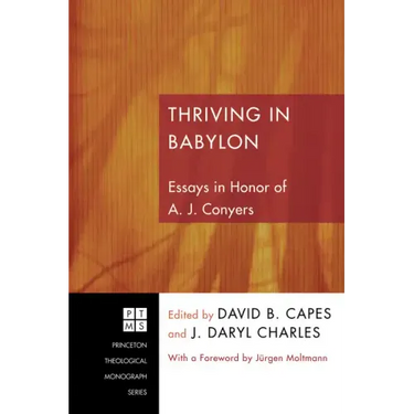 Thriving in Babylon: Essays in Honor of A. J. Conyers