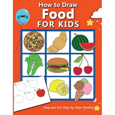 How to Draw Food For Kids: Easy and Fun Step-by-Step Drawing Book, Drawing Book for Beginners