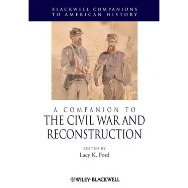 A Companion to the Civil War and Reconstruction