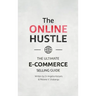 The Online Hustle: The Ultimate E-Commerce Selling Guide