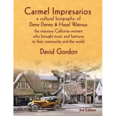 Carmel Impresarios: A cultural biography of Dene Denny and Hazel Watrous