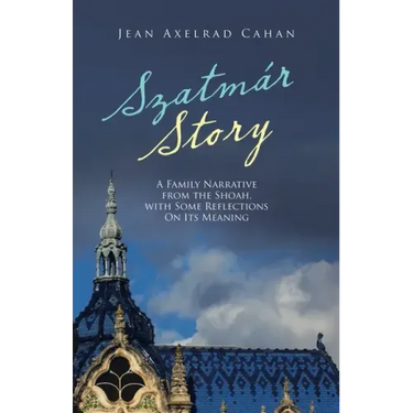 Szatmár Story: A Family Narrative from the Shoah, with Some Reflections on Its Meaning