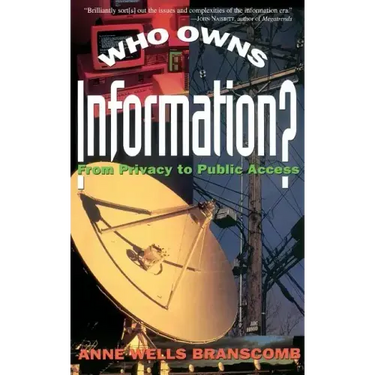Who Owns Information?: From Privacy to Public Access