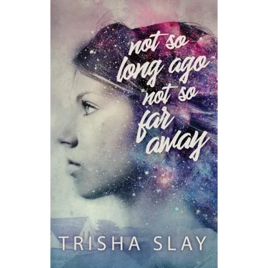 Not So Long Ago, Not So Far Away (A Quirky Coming Of Age Story)
