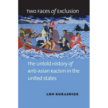 Two Faces of Exclusion: The Untold History of Anti-Asian Racism in the United States