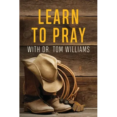 Learn to Pray: With Dr. Tom Williams