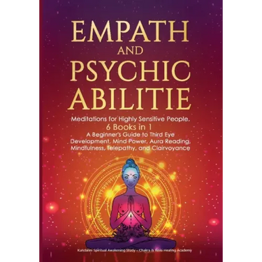 Empath and Psychic Abilities: Meditations for Highly Sensitive People. 6 BOOKS IN 1: A Beginner's Guide to Third Eye Development, Mind Power, Aura R