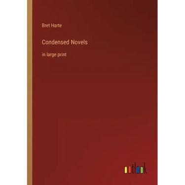 Condensed Novels: in large print
