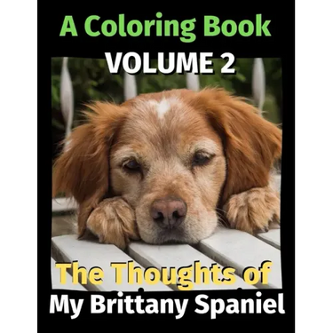 The Thoughts of My Brittany Spaniel: A Coloring Book Volume 2