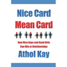Nice Card Mean Card: How Nice Guys and Good Girls Can Win at Relationships