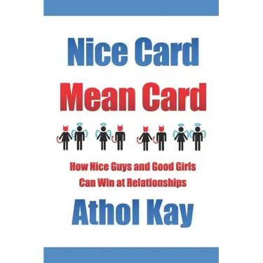 Nice Card Mean Card: How Nice Guys and Good Girls Can Win at Relationships