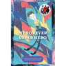 My Forever Super Hero