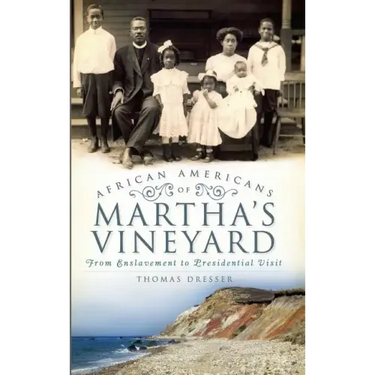 African Americans on Martha's Vineyard: From Enslavement to Presidential Visit