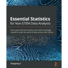 Essential Statistics for Non-STEM Data Analysts: Get to grips with the statistics and math knowledge needed to enter the world of data science with Py