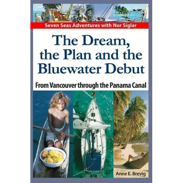 The Dream, the Plan and the Bluewater Debut: From Vancouver to the Panama Canal