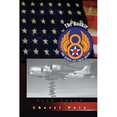 The Rookie: : The Eighth Air Force, Volume Three