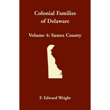 Colonial Families of Delaware, Volume 4: Sussex County