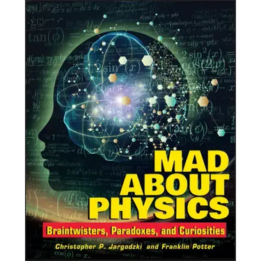Mad about Physics: Braintwisters, Paradoxes, and Curiosities