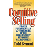 Cognitive Selling: Proven Fundamentals & Techniques of the World's Most Effective Salespeople!