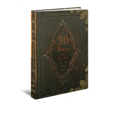 30 Days with Wesley: A Prayer Book