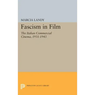 Fascism in Film: The Italian Commercial Cinema, 1931-1943