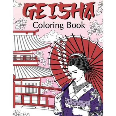 Geisha Coloring Book: Coloring Books for Adults, Geisha Fans, Japanese Coloring, Kimono, Land of the Rising Sun, Geiko, Geigi, Maiko, Kyoto