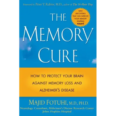 The Memory Cure: How to Protect Your Brain Against Memory Loss and Alzheimer's Disease