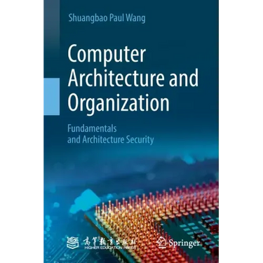 Computer Architecture and Organization: Fundamentals and Architecture Security