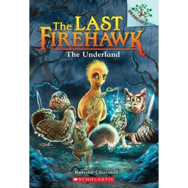 The Underland: A Branches Book (the Last Firehawk #11)