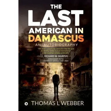 The Last American in Damascus: An Autobiography