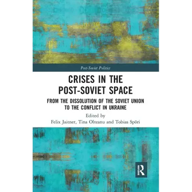 Crises in the Post‐soviet Space: From the Dissolution of the Soviet Union to the Conflict in Ukraine