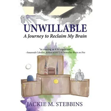 Unwillable: A Journey to Reclaim My Brain