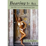 Bearing It All: An Out of the Ordinary Life