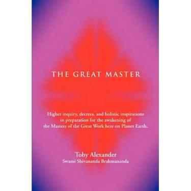 The Great Master: Higher Inquiry, Decrees, and Holistic Inspirations in Preparation for the Awakening of the Masters of the Great Work H