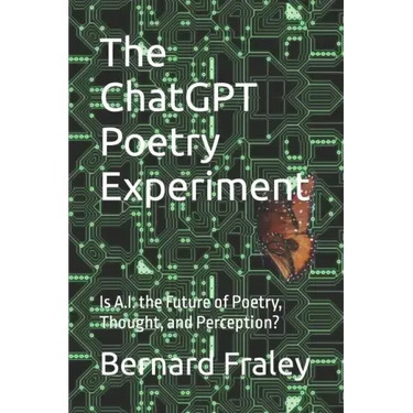 The ChatGPT Poetry Experiment: Is A.I. the Future of Poetry, Thought, and Perception?