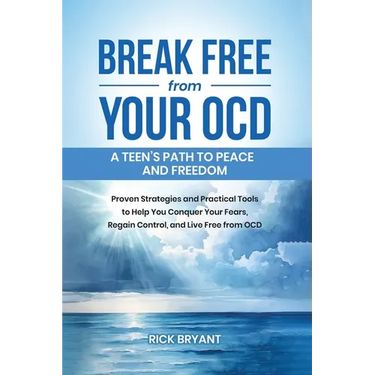 Break Free from Your OCD: A Teens Path to Peace and Freedom: Proven Strategies and Practical Tools to Help You Conquer Your Fears, Regain Control, and