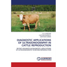 Diagnostic Applications of Ultrasonography in Cattle Reproduction