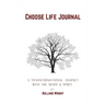 Choose Life Journal: A Transformational Journey with the Word & Spirit