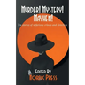 Murder! Mystery! Mayhem: Ten stories of nefarious crimes and detection