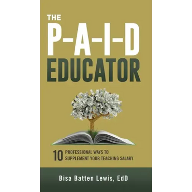 The PAID Educator: 10 Professional Ways to Supplement Your Teaching Salary