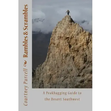 Rambles and Scrambles: A Peakbagging Guide to the Desert Southwest